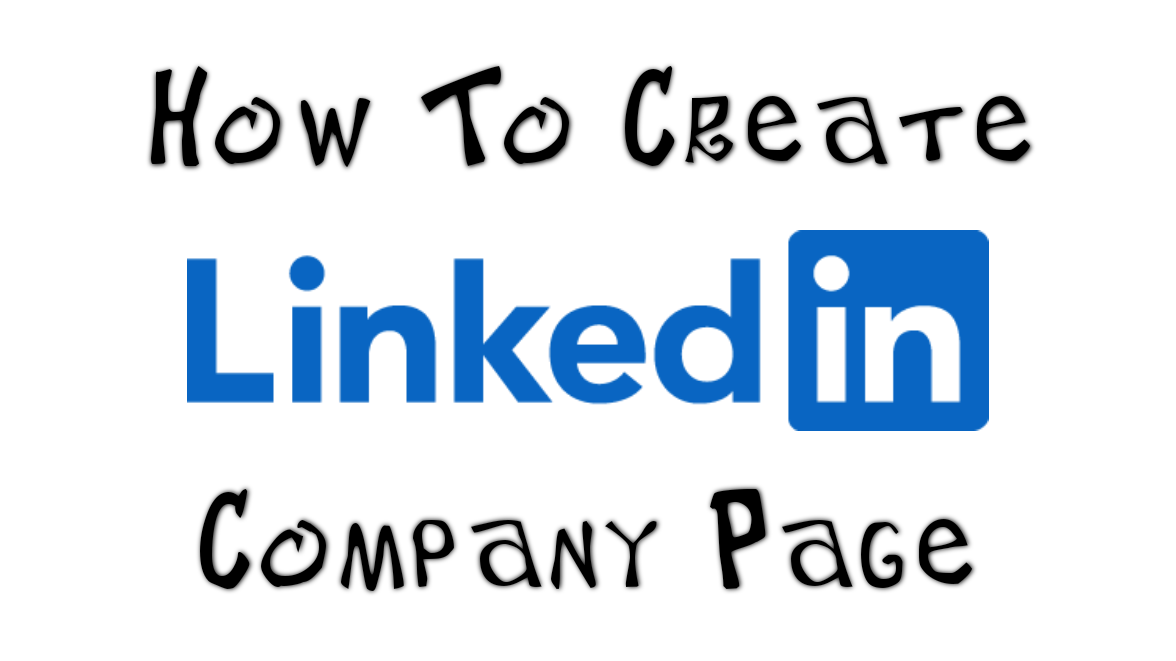 How To Create A LinkedIn Business/Company Page